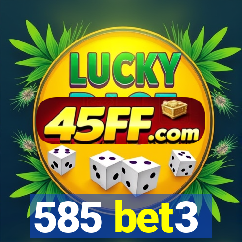 585 bet3